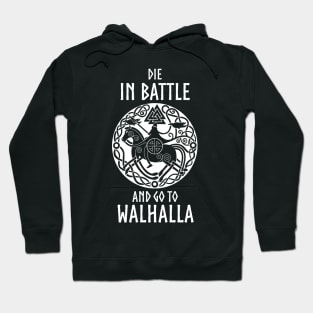 die in battle and go to walhalla Hoodie